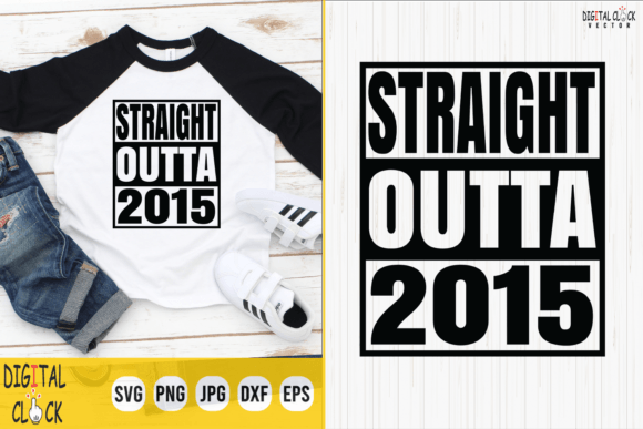 Download Straight Outta 2015 Birthday 2015 SVG - 2015 Collection